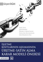 İşletme Kısıtlarının Aşılmasında Üretme-Satın Alma Karar Modeli Önerisi  