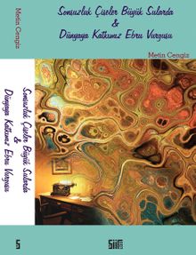 Sonsuzluk Çiseler Büyük Sularda & Dünyaya Katkımız Ebru Vurgusu