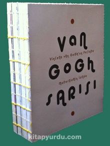 Van Gogh Sarısı  & Vincent Van Gogh’un Peşinde Modernizmin İzinde   