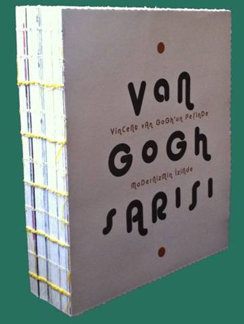 Van Gogh Sarısı  & Vincent Van Gogh'un Peşinde Modernizmin İzinde   