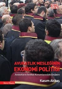 Avukatlık Mesleğinin Ekonomi Politiği & Avukatların Sınıfsal Konumlarındaki Değişim