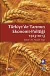 T&uuml;rkiye'de Tarımın Ekonomi-Politiği 1923-2013