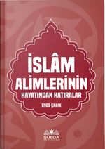 İslam Alimlerinin Hayatından Hatıralar