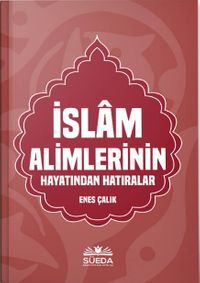 İslam Alimlerinin Hayatından Hatıralar