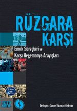 Rüzgara Karşı & Emek Süreçleri ve Karşı Hegemonya Arayışları