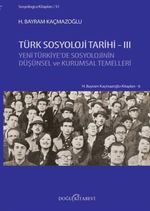 Türk Sosyoloji Tarihi 3 & Yeni Türkiye'de Sosyolojinin Düşünsel ve Kurumsal Temelleri