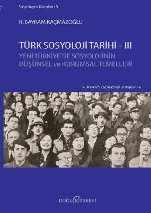 Türk Sosyoloji Tarihi 3 & Yeni Türkiye'de Sosyolojinin Düşünsel ve Kurumsal Temelleri