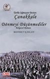 Tarihe Sığmayan Destan &Ccedil;anakkale & D&ouml;nmeyi D&uuml;ş&uuml;nmediler