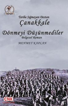 Tarihe Sığmayan Destan Çanakkale & Dönmeyi Düşünmediler