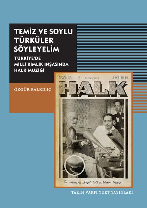 Temiz ve Soylu Türküler Söyleyelim & Türkiye'de Milli Kimlik İnşasında Halk Müziği