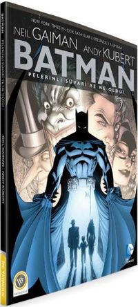 Batman - Pelerinli Süvariye Ne Oldu?
