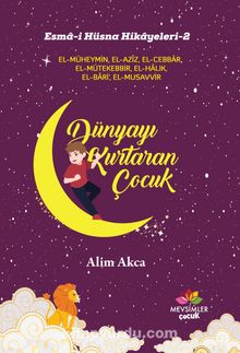 Esma-i Hüsna Hikayeleri 2 / Dünyayı Kurtaran Çocuk - Alim Akca