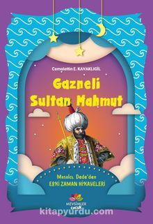Gazneli Sultan Mahmut / Masalcı Dede’den Eski Zaman Hikayeleri