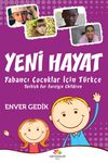 Yeni Hayat & Yabancı &Ccedil;ocuklar İ&ccedil;in T&uuml;rk&ccedil;e