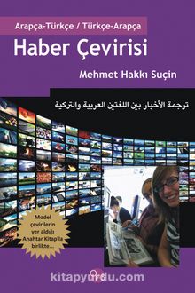 Haber Çevirisi / Arapça-Türkçe Türkçe-Arapça Anahtar Kitap - Prof. Dr. Mehmet Hakkı Suçin