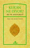 Kur'an Ne Diyor? Biz Ne Anlıyoruz?