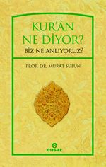 Kur'an Ne Diyor? Biz Ne Anlıyoruz?