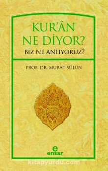 Kur'an Ne Diyor? Biz Ne Anlıyoruz? - Murat Sülün