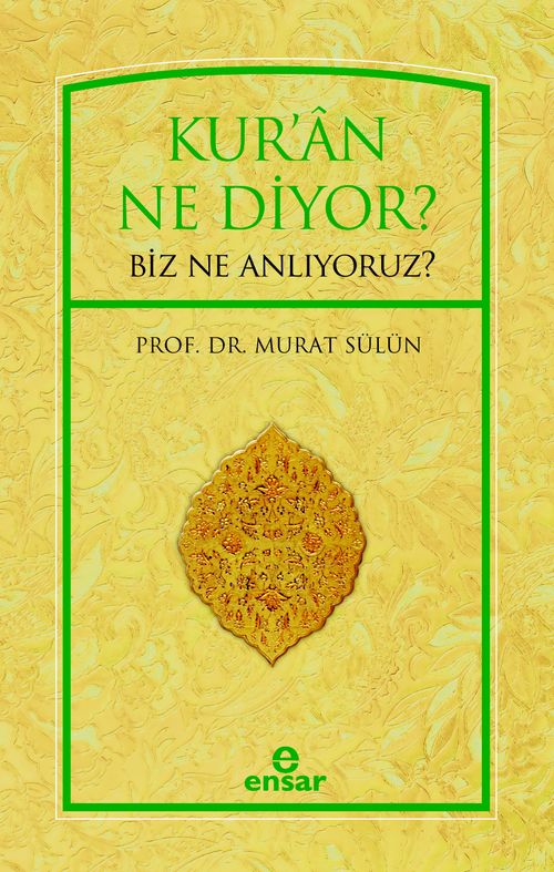 Kur'an Ne Diyor? Biz Ne Anlıyoruz?