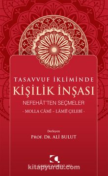 Tasavvuf İkliminde Kişilik İnşası & Nefehat’ten Seçmeler - Molla Cami