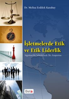 İşletmelerde Etik ve Etik Liderlik & Sigortacılık Sektöründe Bir Araştırma