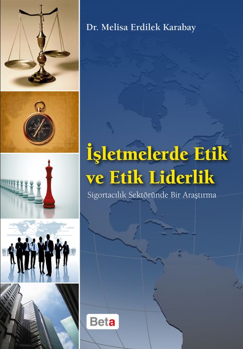 İşletmelerde Etik ve Etik Liderlik & Sigortacılık Sektöründe Bir Araştırma