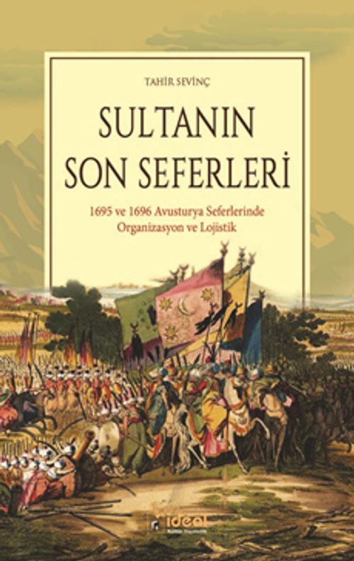 Sultanın Son Seferleri & 1695 ve 1696 Avusturya Seferlerinde Organizasyon ve Lojistik 