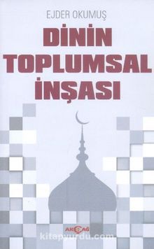 Dinin Toplumsal İnşası - Ejder Okumuş