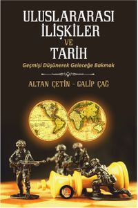 Uluslararası İlişkiler ve Tarih & Geçmişi Düşünerek Geleceğe Bakmak