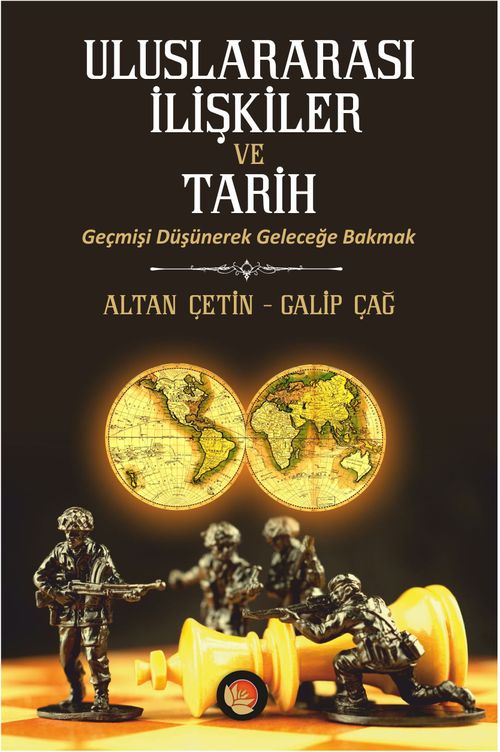Uluslararası İlişkiler ve Tarih & Geçmişi Düşünerek Geleceğe Bakmak