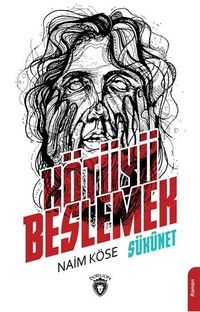 Kötüyü Beslemek & Sükunet