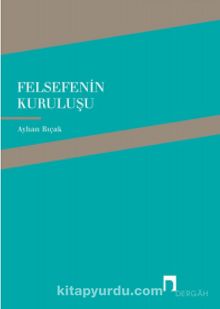 Felsefenin Kuruluşu - Ayhan Bıçak