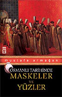 Osmanlı Tarihinde Maskeler ve Yüzler
