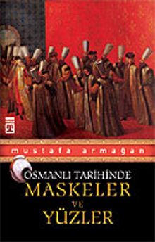 Osmanlı Tarihinde Maskeler ve Yüzler