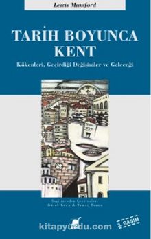 Tarih Boyunca Kent / Kökenleri Geçirdiği Dönüşümler ve Geleceği - Lewis Mumford