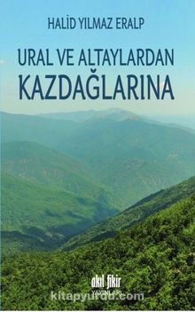Ural ve Altaylardan Kazdağlarına - Halid Yılmaz Eralp