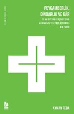 Peygamberlik, Dindarlık Ve Kar  İslam İktisadi Düşüncesinin Kavramsal Ve Karşılaştırmalı Bir Tarihi