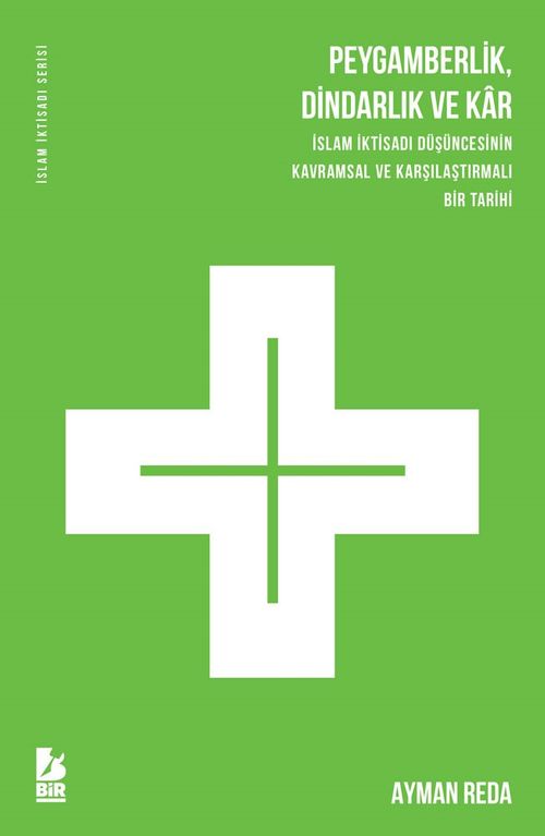 Peygamberlik, Dindarlık Ve Kar  İslam İktisadi Düşüncesinin Kavramsal Ve Karşılaştırmalı Bir Tarihi