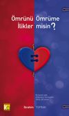 &Ouml;mr&uuml;n&uuml; &Ouml;mr&uuml;me İlikler misin?