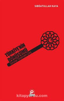 Türkiye'nin Dönüşümü & Sorunlar Tünelinden Çıkış - Sıbğatullah Kaya