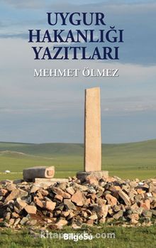 Uygur Hakanlığı Yazıtları - Mehmet Ölmez