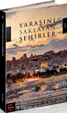 Yarasını Saklayan Şehirler - Atıf Bedir