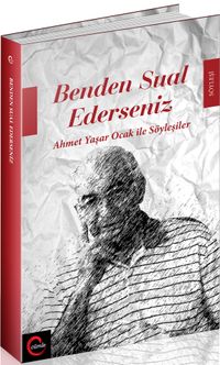 Benden Sual Ederseniz & Ahmet Yaşar Ocak ile Söyleşiler