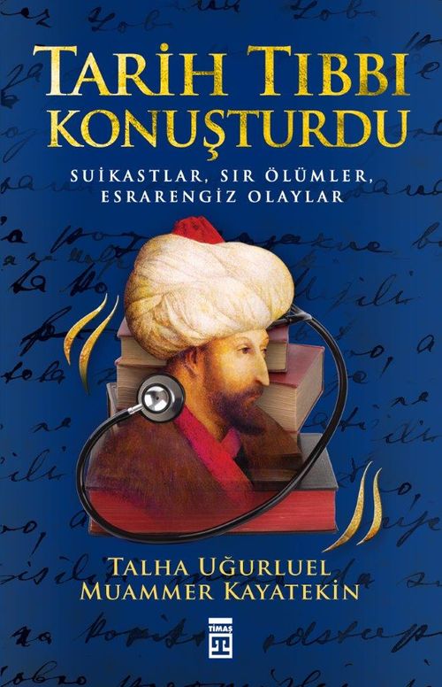Tarih Tıbbı Konuşturdu & Suikastlar, Sır Ölümler, Esrarengiz Olaylar