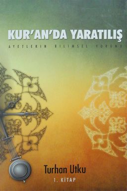 Kur’an’da Yaratılış Ayetlerin Bilimsel Yorumu (2 Cilt)