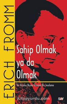 Sahip Olmak ya da Olmak - Erich Fromm