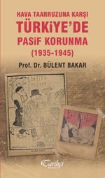 Hava Taarruzuna Karşı Türkiye'de Pasif Korunma (1935-1945)