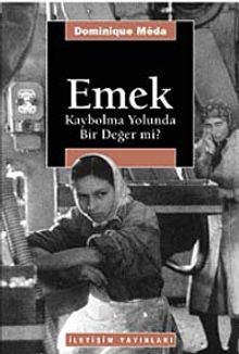 Emek: Kaybolma Yolunda Bir Değer mi?