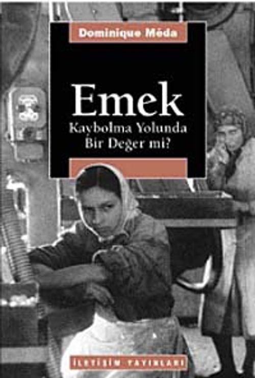 Emek: Kaybolma Yolunda Bir Değer mi?