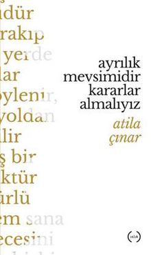 Ayrılık Mevsimidir Kararlar Almalıyız - Atila Çınar